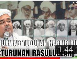Bantahan Terhadap Bantahan Habib Riziq Syihab Tentang Terputusnya Nasab Habib Kepada Rasulullah SAW