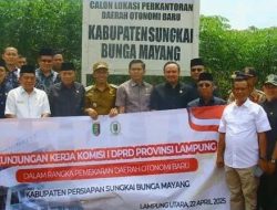 Wakil Bupati Lampung Utara Dampingi Komisi I DPRD Provinsi Lampung Tinjau Lokasi Calon Daerah Otonomi Baru Sungkai Bunga Mayang